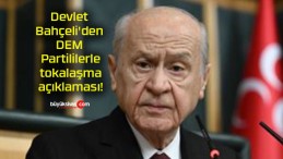 Devlet Bahçeli’den DEM Partililerle tokalaşma açıklaması!