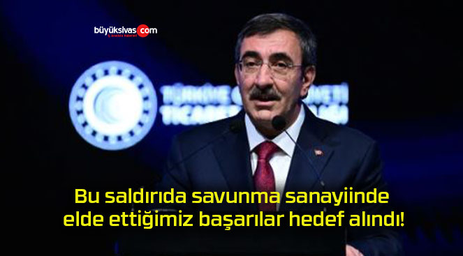 Bu saldırıda savunma sanayiinde elde ettiğimiz başarılar hedef alındı!