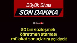 20 bin sözleşmeli öğretmen ataması mülakat sonuçlarını açıkladı!