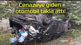 Cenazeye giden otomobil takla attı!