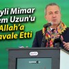 İlbeyli Mimar, Adem Uzun’u Allah’a Havale Etti