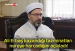 Ali Erbaş kazandığı tazminatları nereye harcadığını açıkladı!