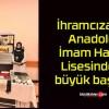 İhramcızade Anadolu İmam Hatip Lisesinden büyük başarı!