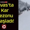 Sivas’ta Kar Sezonu Başladı!