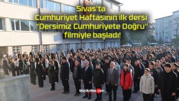 Sivas’ta Cumhuriyet Haftasının ilk dersi “Dersimiz Cumhuriyete Doğru” filmiyle başladı!