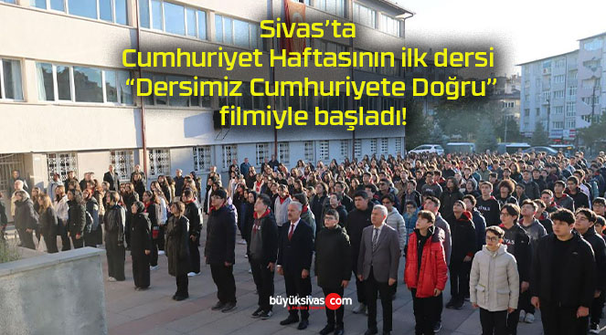 Sivas’ta Cumhuriyet Haftasının ilk dersi “Dersimiz Cumhuriyete Doğru” filmiyle başladı!