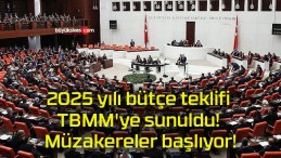 2025 yılı bütçe teklifi TBMM’ye sunuldu! Müzakereler başlıyor!