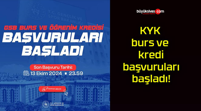 KYK burs ve kredi başvuruları başladı!