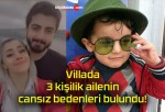 Villada 3 kişilik ailenin cansız bedenleri bulundu!