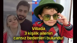 Villada 3 kişilik ailenin cansız bedenleri bulundu!