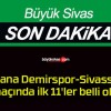 Adana Demirspor-Sivasspor maçında ilk 11’ler belli oldu!