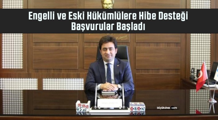 Engelli ve Eski Hükümlülere Hibe Desteği: Başvurular Başladı