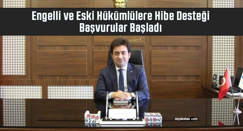 Engelli ve Eski Hükümlülere Hibe Desteği: Başvurular Başladı