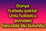 Dünya futbolu şokta! Ünlü futbolcu evindeki havuzda ölü bulundu!