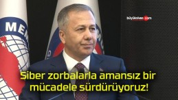 Siber zorbalarla amansız bir mücadele sürdürüyoruz!