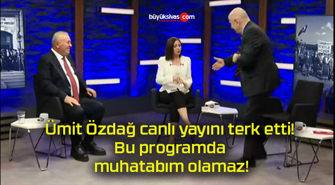 Ümit Özdağ canlı yayını terk etti! Bu programda muhatabım olamaz!