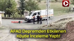 AFAD Depremden Etkilenen Köyde İnceleme Yaptı!