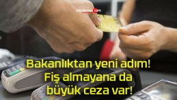 Bakanlıktan yeni adım! Fiş almayana da büyük ceza var!