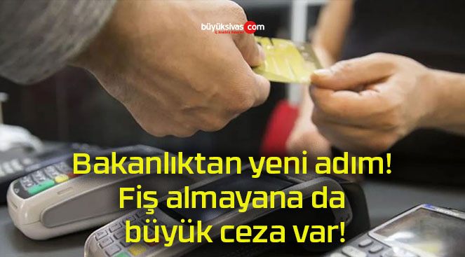 Bakanlıktan yeni adım! Fiş almayana da büyük ceza var!