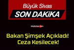 Bakan Şimşek Açıkladı! Ceza Kesilecek!