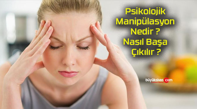 Psikolojik Manipülasyon Nedir ? Nasıl Başa Çıkılır ?