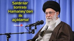 Saldırılar sonrası Hamaney’den ilk açıklama!