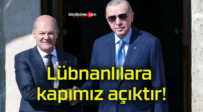 Lübnanlılara kapımız açıktır!