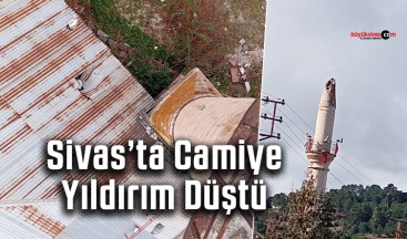 Sivas Zara Şerefiye Merkez Camii’ne Yıldırım Düştü: Minare Hasar Gördü