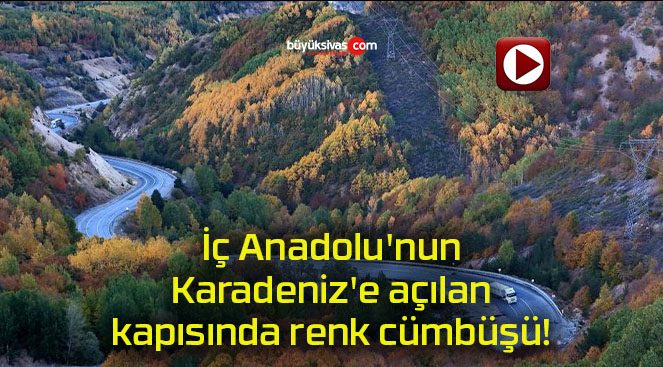 İç Anadolu’nun Karadeniz’e açılan kapısında renk cümbüşü!