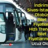 İndirim! Sivas-İstanbul Otobüs Bilet Fiyatları Hızlı Trenden Bilet Fiyatlarından Ucuz Oldu!