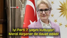 İyi Parti 7. yaşını kutluyor! Meral Akşener de davet edildi!