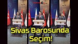 Sivas Barosunda Seçim!