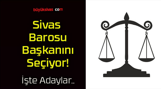 Sivas Barosu Başkanını Seçiyor!