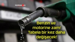 Benzin ve motorine zam! Tabela bir kez daha değişecek!