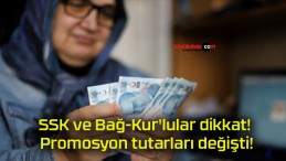 SSK ve Bağ-Kur’lular dikkat! Promosyon tutarları değişti!