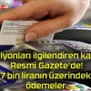 Milyonları ilgilendiren karar Resmi Gazete’de! 7 bin liranın üzerindeki ödemeler..