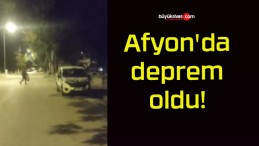 Afyonkarahisar’da deprem oldu!