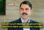 Murat Kurum Malatya’da gerçekleşen depreme ilişkin yeni detayları paylaştı!