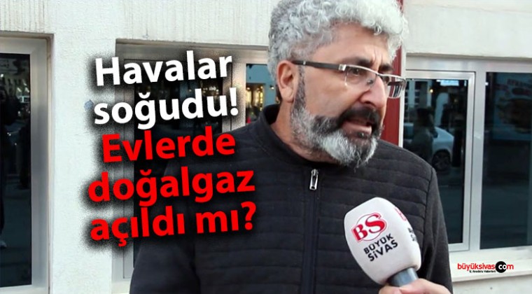 Sivas’a ilk kar düştü, Sivaslılar doğalgazı açtı mı?