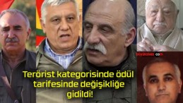 Terörist kategorisinde ödül tarifesinde değişikliğe gidildi!