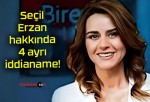 Seçil Erzan hakkında 4 ayrı iddianame!