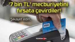 ‘7 bin TL’ mecburiyetini fırsata çevirdiler!