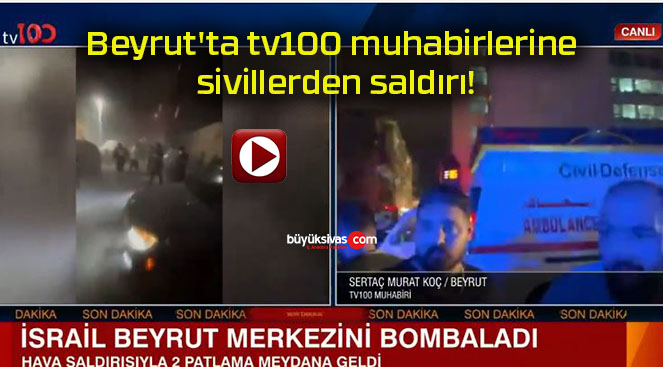 Beyrut’ta tv100 muhabirlerine sivillerden saldırı!