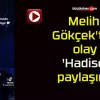 Melih Gökçek’ten olay ‘Hadise’ paylaşımı!