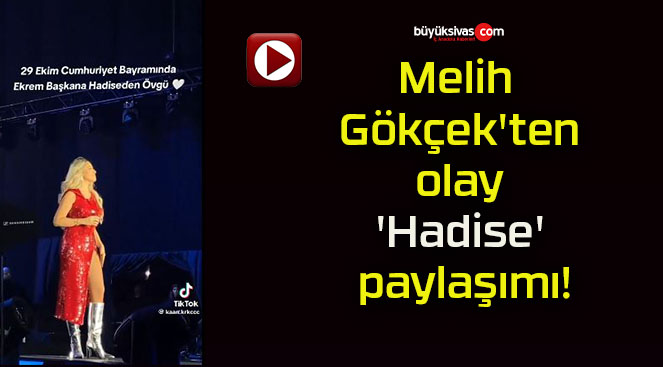 Melih Gökçek’ten olay ‘Hadise’ paylaşımı!