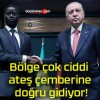 Bölge çok ciddi ateş çemberine doğru gidiyor!