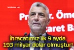 İhracatımız ilk 9 ayda 193 milyar dolar olmuştur!