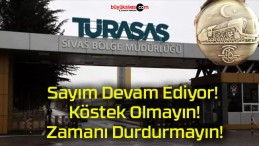 Sayım Devam Ediyor! Köstek Olmayın! Zamanı Durdurmayın!