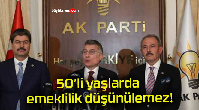 50’li yaşlarda emeklilik düşünülemez!