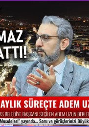 Cemil Duymaz Anlattı! Başkan Adem Uzun’un 6,5 Aylık Performansı Nasıldı?